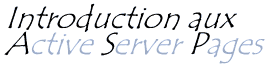 Introduction aux ASP - Active Server Pages