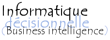 Introduction à l'informatique décisionnelle (Business intelligence)