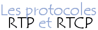 Les protocoles RTP/RTCP
