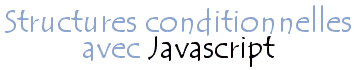 Structures conditionnelles avec Javascript