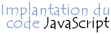 Implantation du code javascript