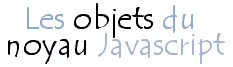 Les objets du noyau Javascript