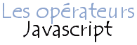 Les opérateurs en Javascript