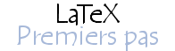 Premiers pas avec LaTeX