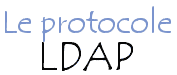 Le protocole LDAP
