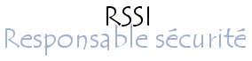  RSSI (responsable de la sécurité des systèmes d'information)