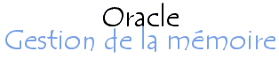 La gestion de la mémoire de Oracle