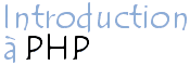 Introduction à PHP