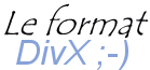 Le format DivX