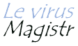 Le virus Magistr