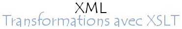 Les éléments de transformation XSL